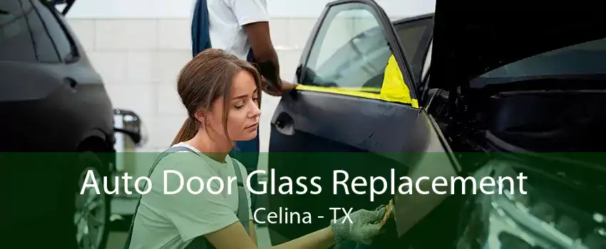 Auto Door Glass Replacement Celina - TX