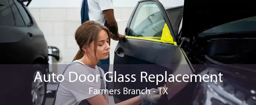 Auto Door Glass Replacement Farmers Branch - TX