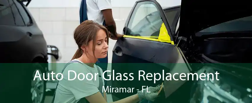 Auto Door Glass Replacement Miramar - FL