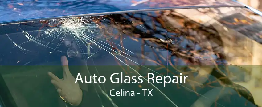 Auto Glass Repair Celina - TX