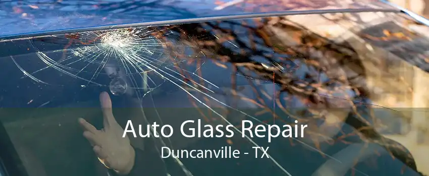 Auto Glass Repair Duncanville - TX