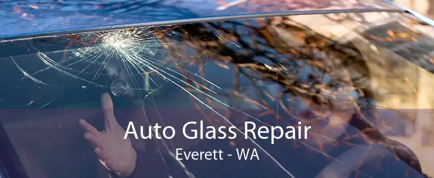 Auto Glass Repair Everett - WA