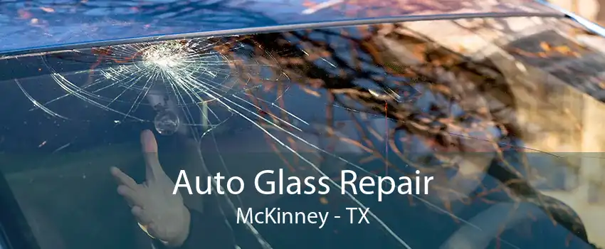 Auto Glass Repair McKinney - TX