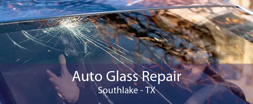  Auto Glass Repair Southlake - TX