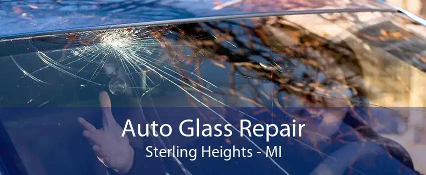 Auto Glass Repair Sterling Heights - MI