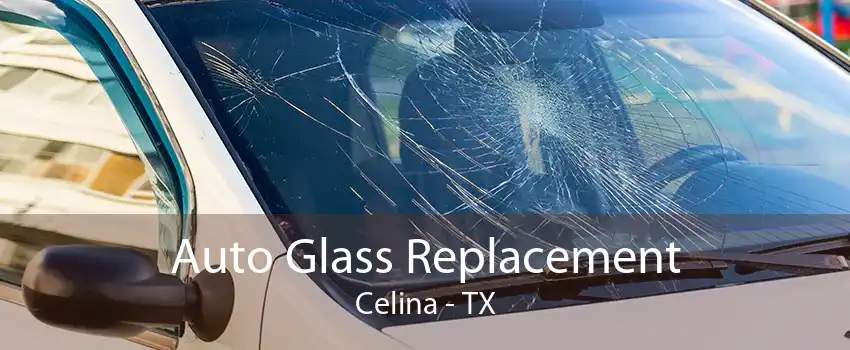 Auto Glass Replacement Celina - TX