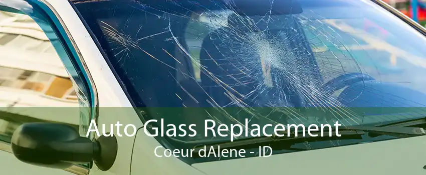 Auto Glass Replacement Coeur dAlene - ID