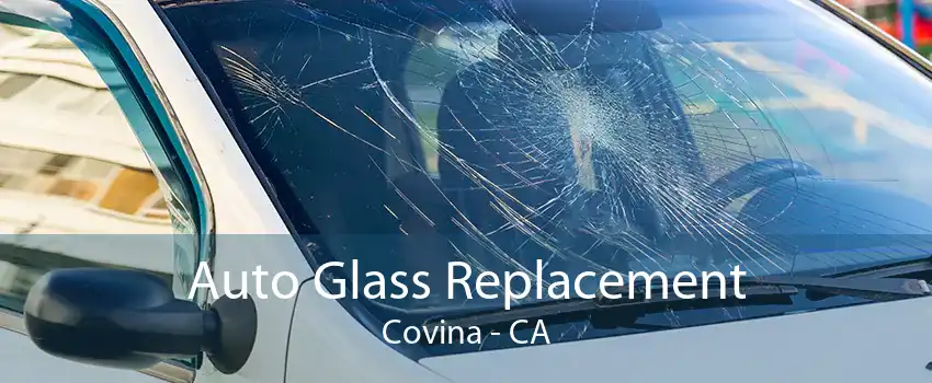 Auto Glass Replacement Covina - CA