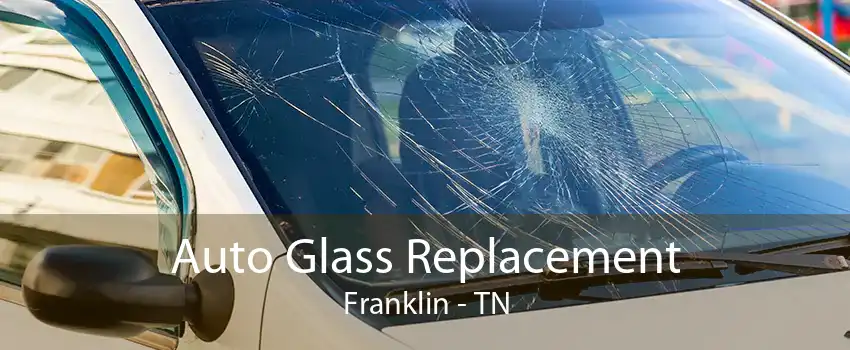 Auto Glass Replacement Franklin - TN