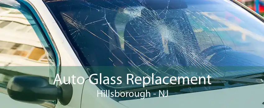 Auto Glass Replacement Hillsborough - NJ