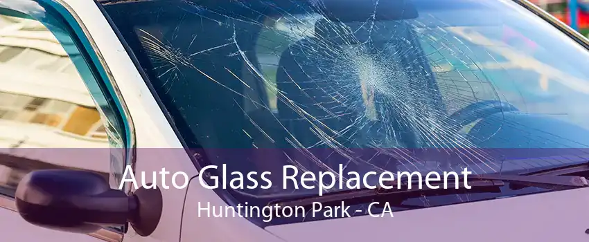 Auto Glass Replacement Huntington Park - CA