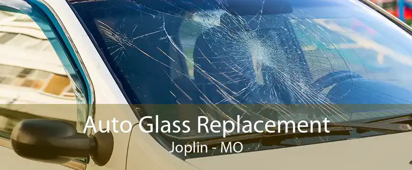 Auto Glass Replacement Joplin - MO