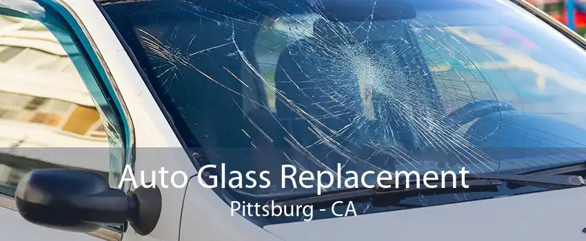 Auto Glass Replacement Pittsburg - CA