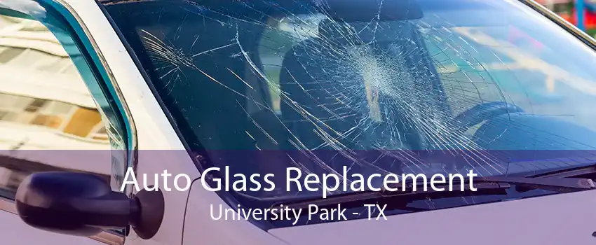 Auto Glass Replacement University Park - TX