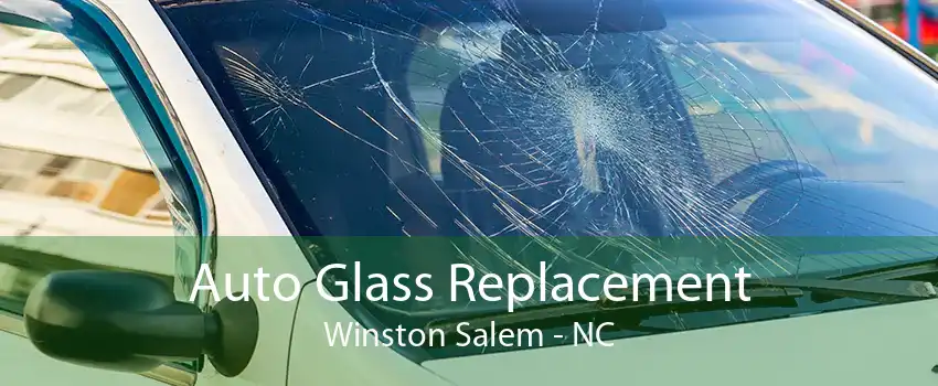 Auto Glass Replacement Winston Salem - NC