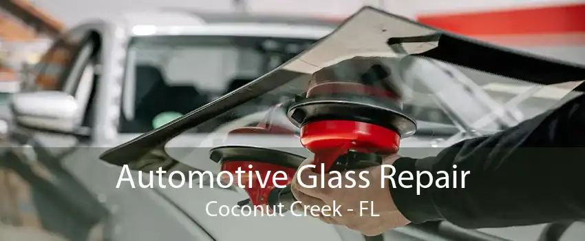 Automotive Glass Repair Coconut Creek - FL