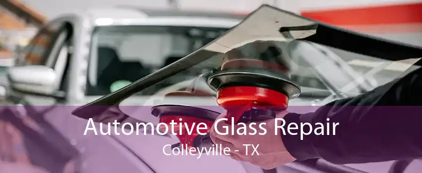 Automotive Glass Repair Colleyville - TX