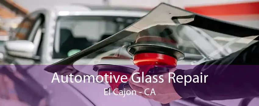 Automotive Glass Repair El Cajon - CA