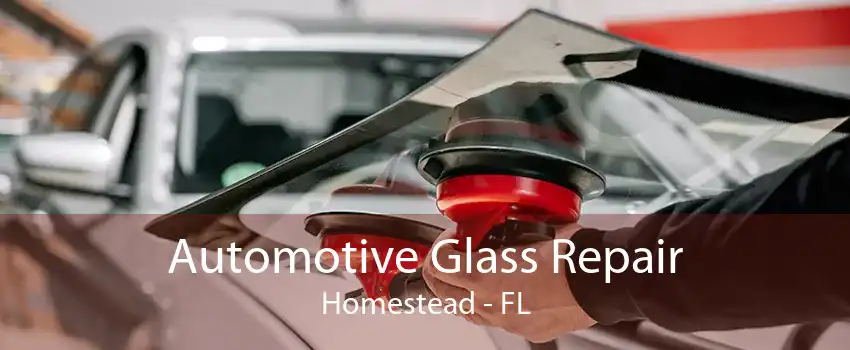 Automotive Glass Repair Homestead - FL