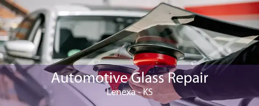 Automotive Glass Repair Lenexa - KS