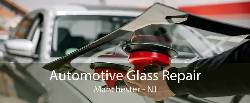 Automotive Glass Repair Manchester - NJ