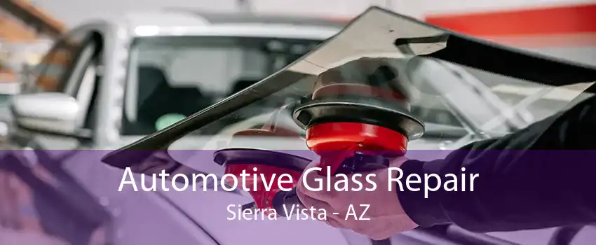  Automotive Glass Repair Sierra Vista - AZ