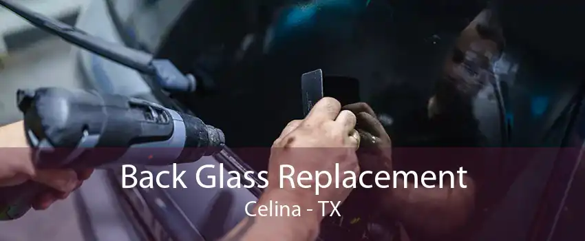 Back Glass Replacement Celina - TX