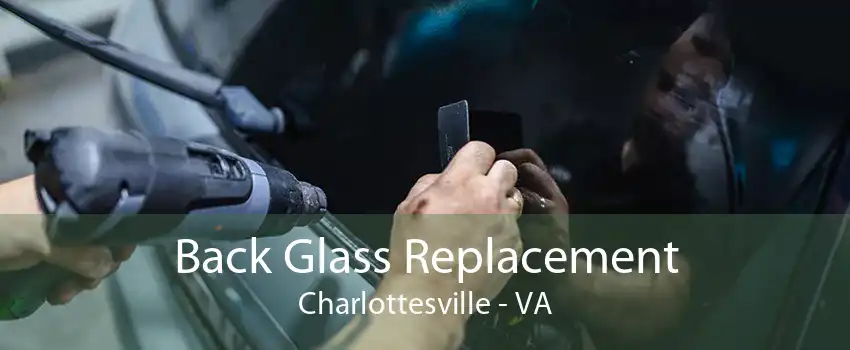 Back Glass Replacement Charlottesville - VA