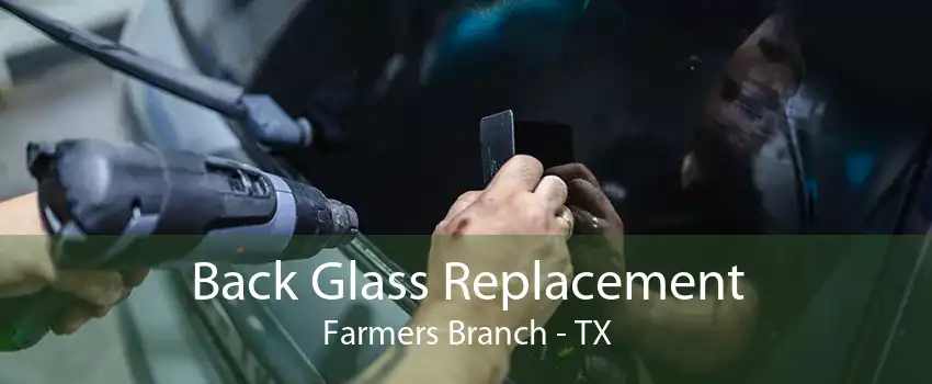 Back Glass Replacement Farmers Branch - TX