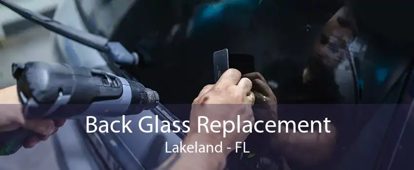 Back Glass Replacement Lakeland - FL