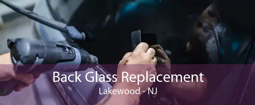 Back Glass Replacement Lakewood - NJ