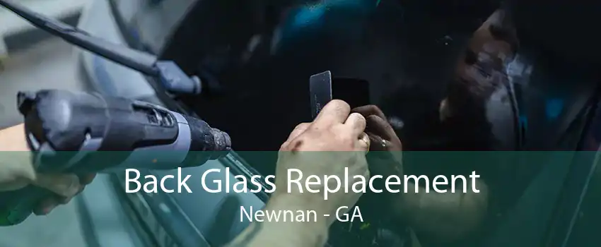 Back Glass Replacement Newnan - GA