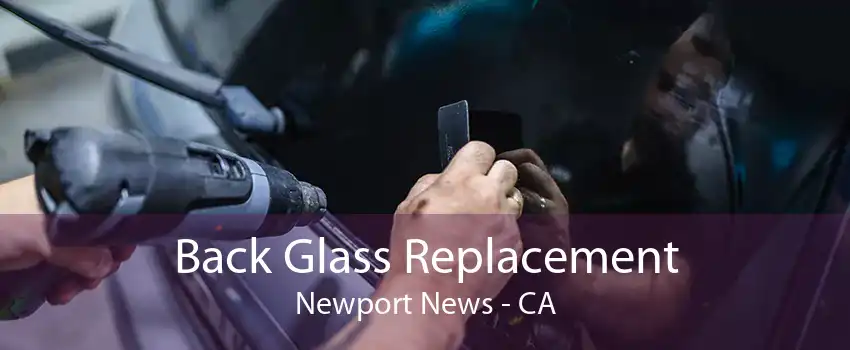 Back Glass Replacement Newport News - CA