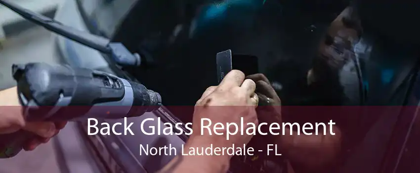 Back Glass Replacement North Lauderdale - FL