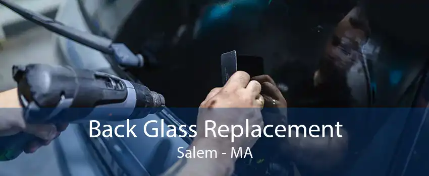 Back Glass Replacement Salem - MA