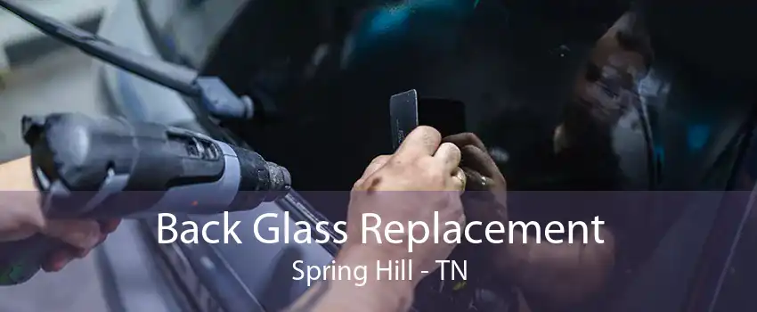 Back Glass Replacement Spring Hill - TN