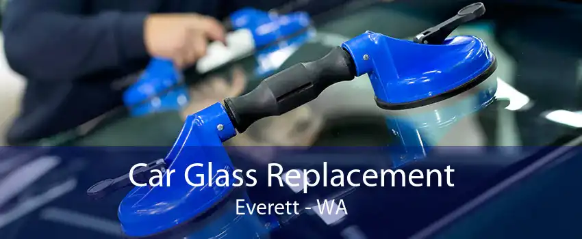 Car Glass Replacement Everett - WA