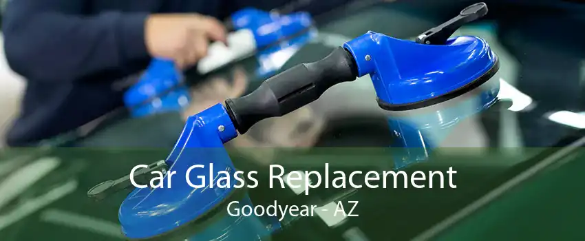 Car Glass Replacement Goodyear - AZ