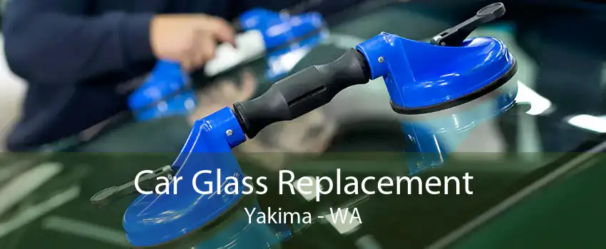 Car Glass Replacement Yakima - WA