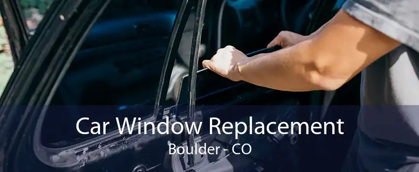 Car Window Replacement Boulder - CO