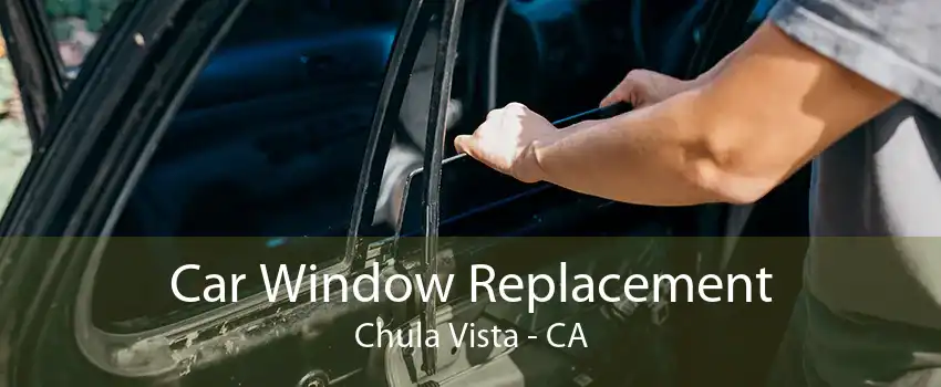 Car Window Replacement Chula Vista - CA