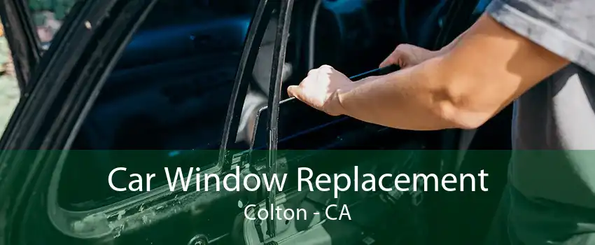 Car Window Replacement Colton - CA