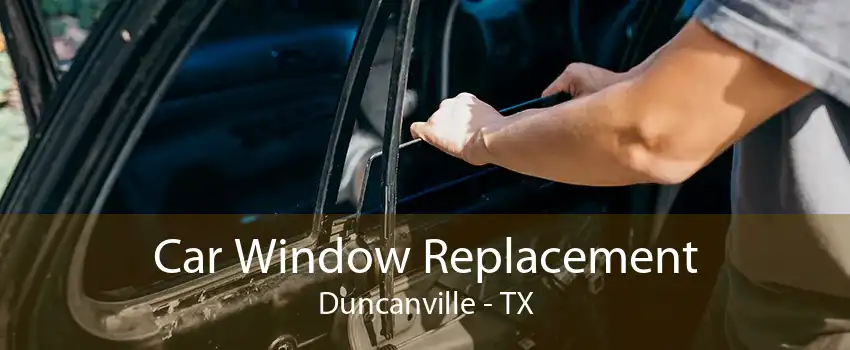 Car Window Replacement Duncanville - TX