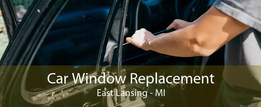 Car Window Replacement East Lansing - MI