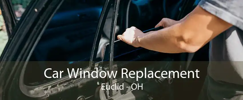 Car Window Replacement Euclid - OH