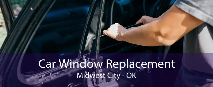  Car Window Replacement Midwest City - OK