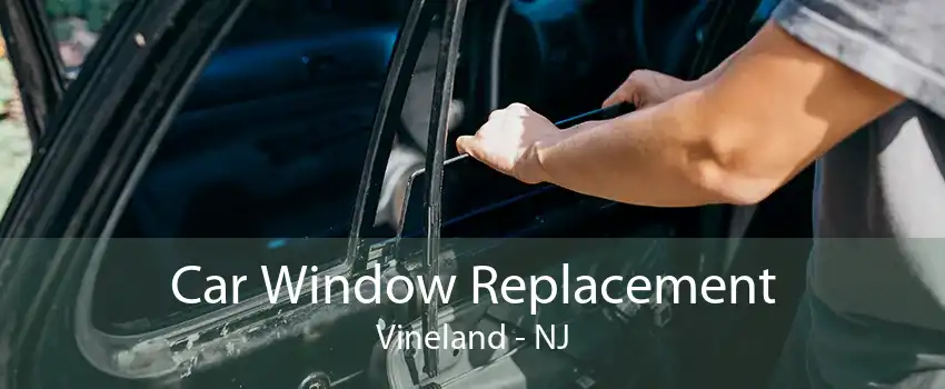 Car Window Replacement Vineland - NJ