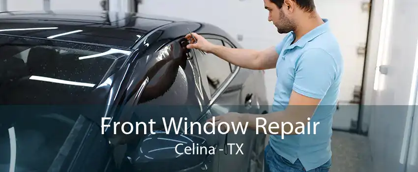  Front Window Repair Celina - TX