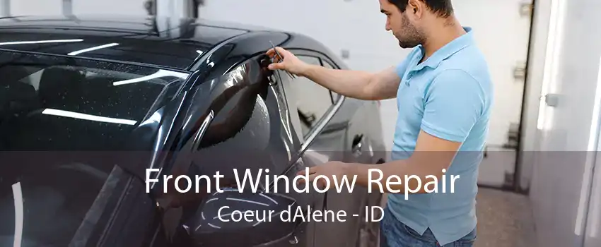 Front Window Repair Coeur dAlene - ID