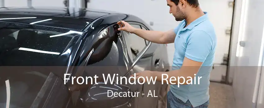 Front Window Repair Decatur - AL